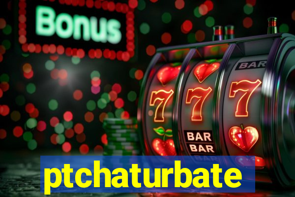 ptchaturbate