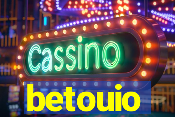 betouio