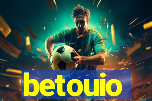 betouio