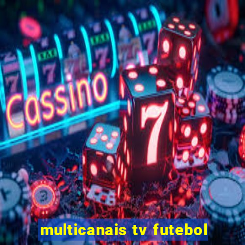 multicanais tv futebol
