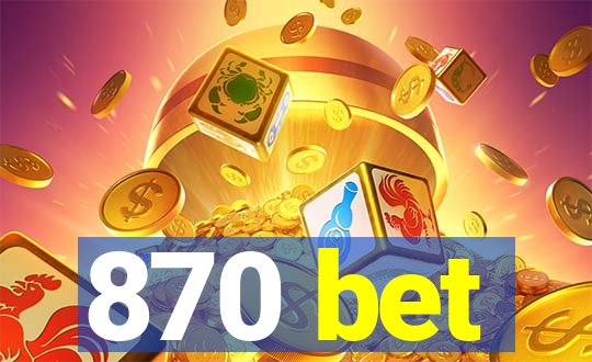 870 bet