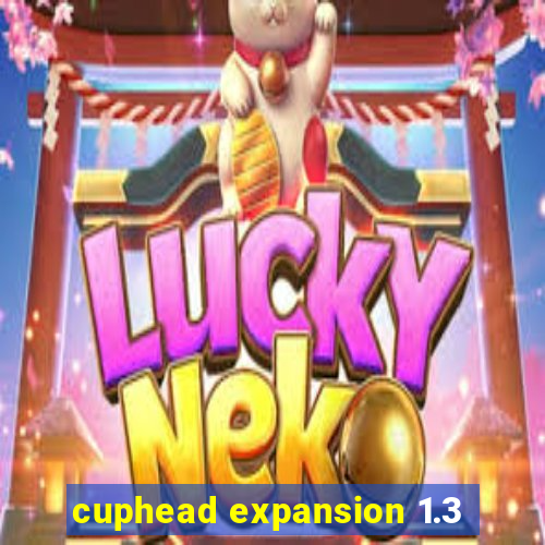 cuphead expansion 1.3