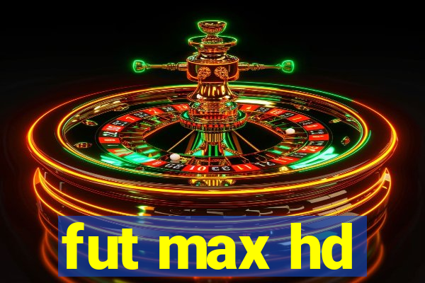 fut max hd
