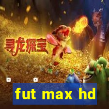 fut max hd