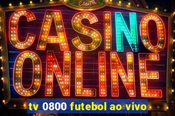 tv 0800 futebol ao vivo