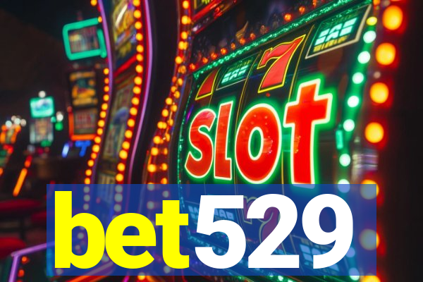 bet529
