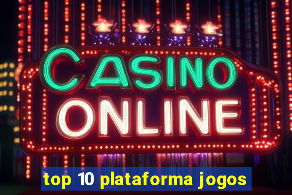 top 10 plataforma jogos