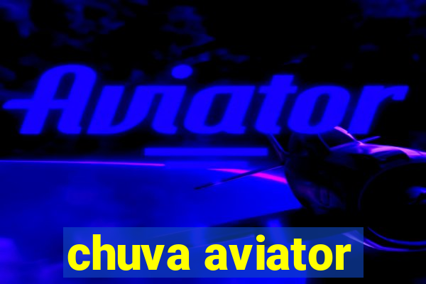 chuva aviator