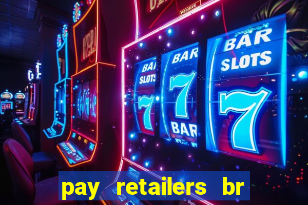 pay retailers br servicos de pagamentos ltda
