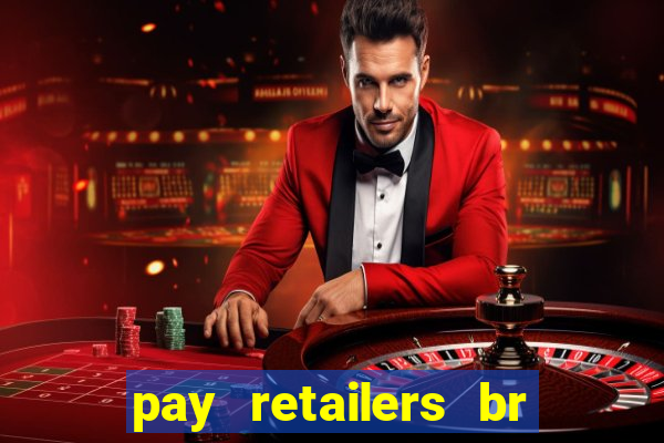 pay retailers br servicos de pagamentos ltda