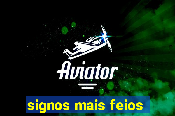 signos mais feios