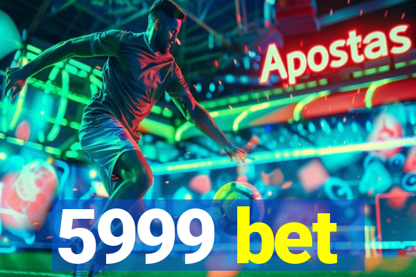 5999 bet
