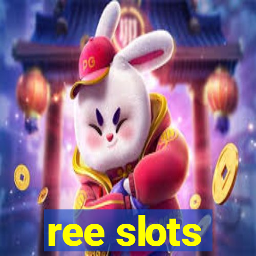 ree slots