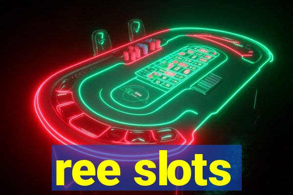 ree slots