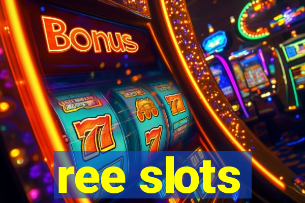 ree slots