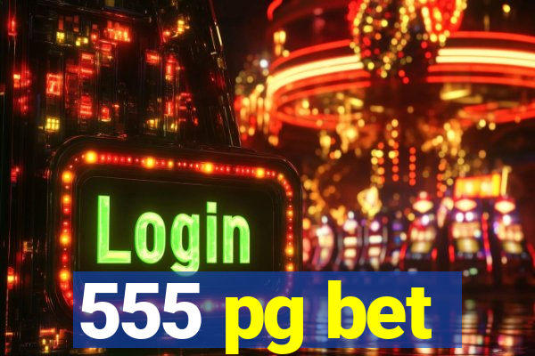 555 pg bet