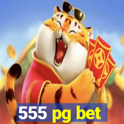 555 pg bet