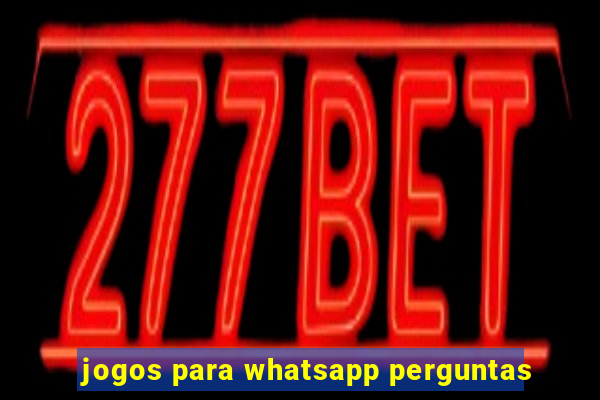jogos para whatsapp perguntas