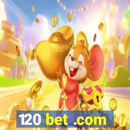 120 bet .com