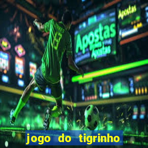 jogo do tigrinho de 2 reais