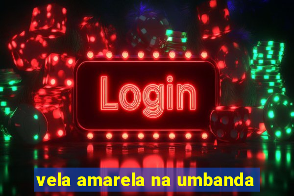 vela amarela na umbanda