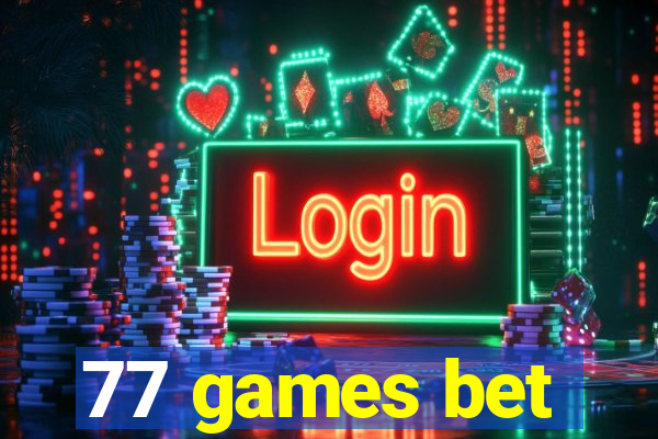 77 games bet