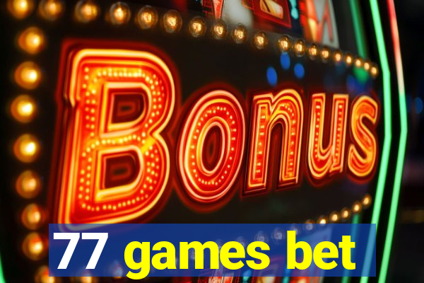 77 games bet