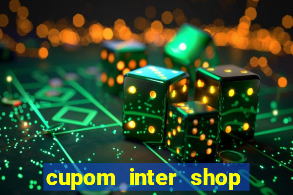 cupom inter shop casas bahia