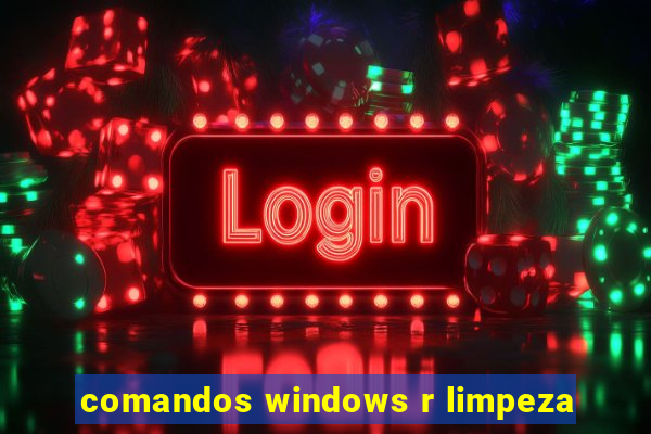 comandos windows r limpeza