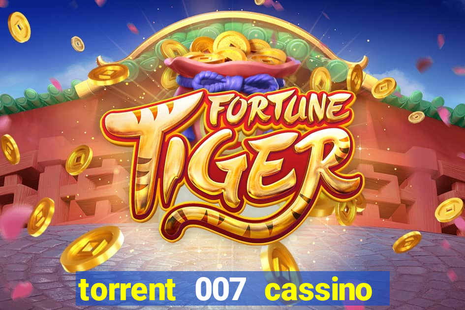 torrent 007 cassino royale legendado