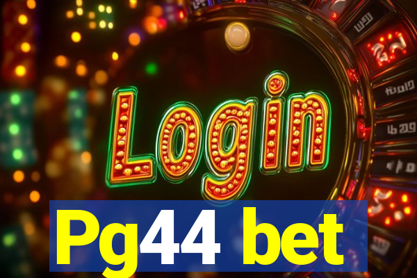 Pg44 bet
