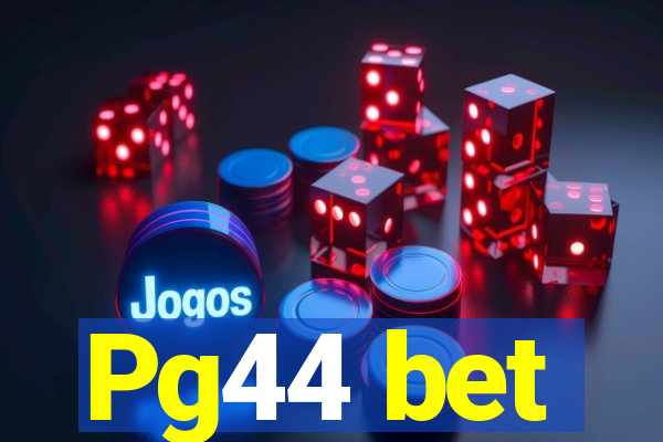 Pg44 bet