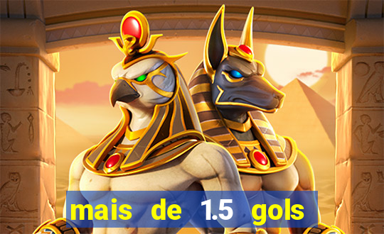 mais de 1.5 gols o que significa betano