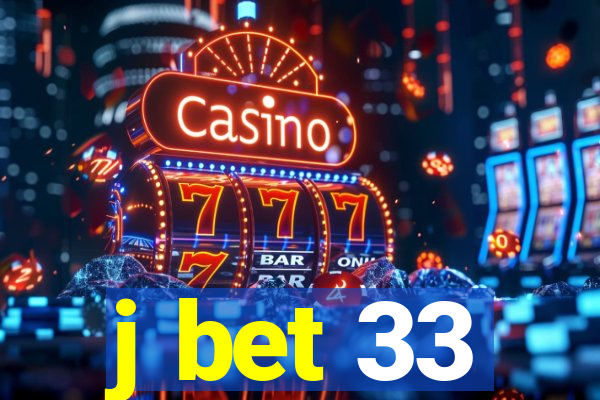 j bet 33