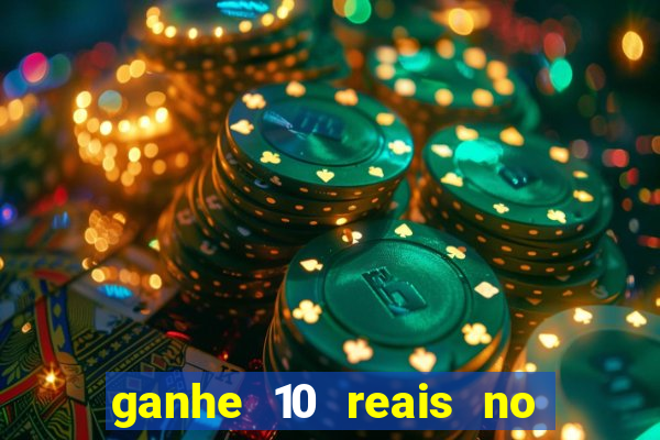 ganhe 10 reais no cadastro bet