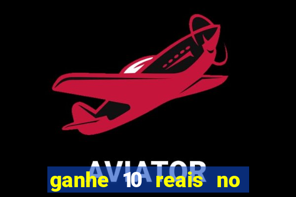ganhe 10 reais no cadastro bet