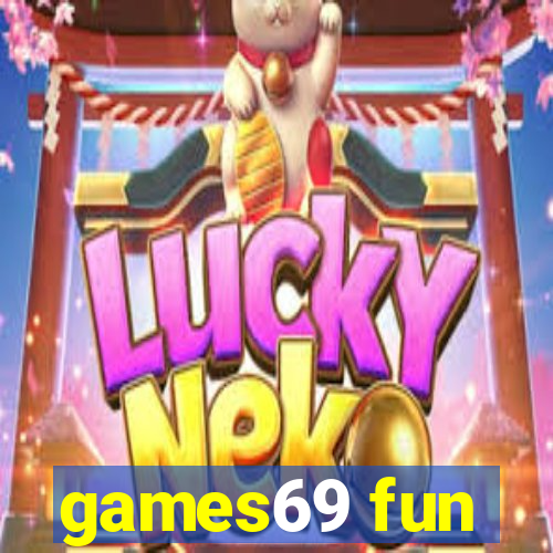 games69 fun