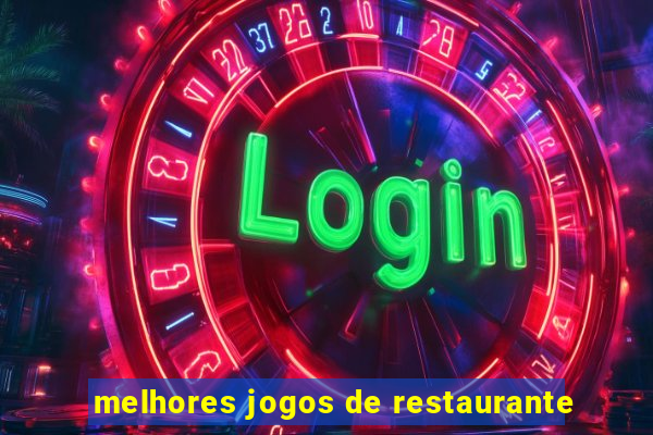 melhores jogos de restaurante