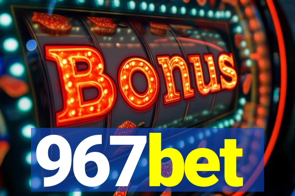 967bet