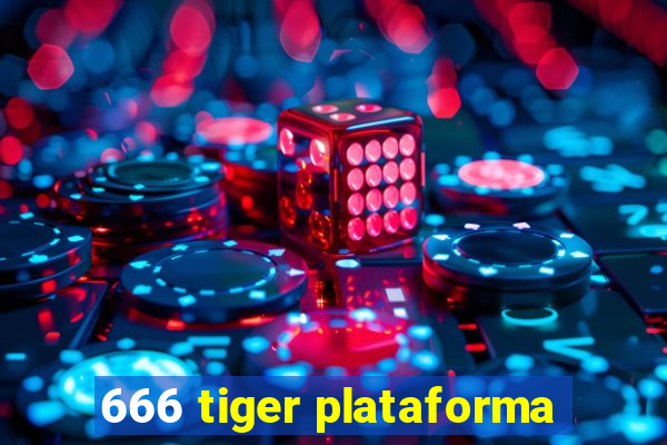 666 tiger plataforma