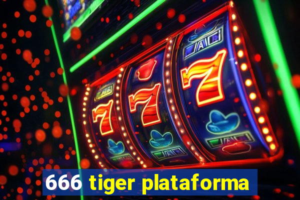 666 tiger plataforma