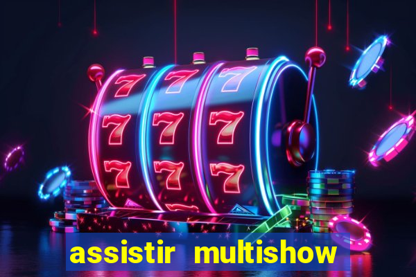 assistir multishow de graça