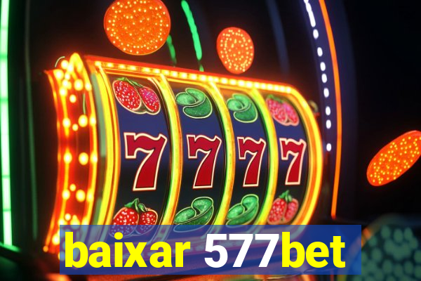 baixar 577bet