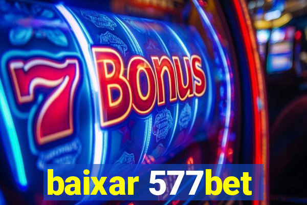 baixar 577bet