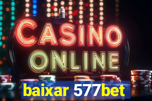 baixar 577bet