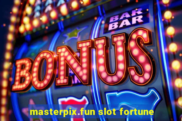 masterpix.fun slot fortune