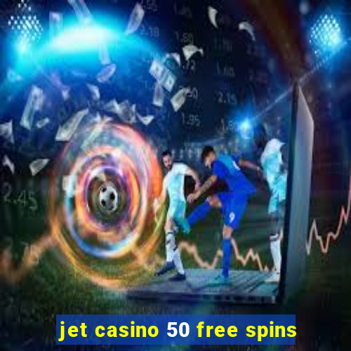 jet casino 50 free spins