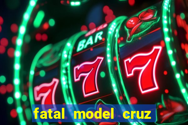 fatal model cruz das almas