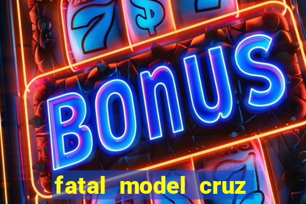 fatal model cruz das almas
