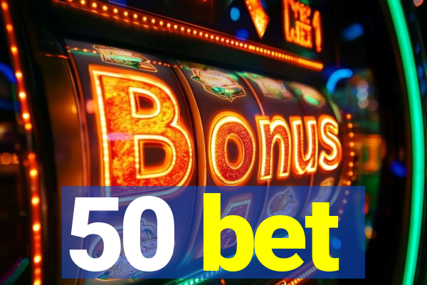 50 bet